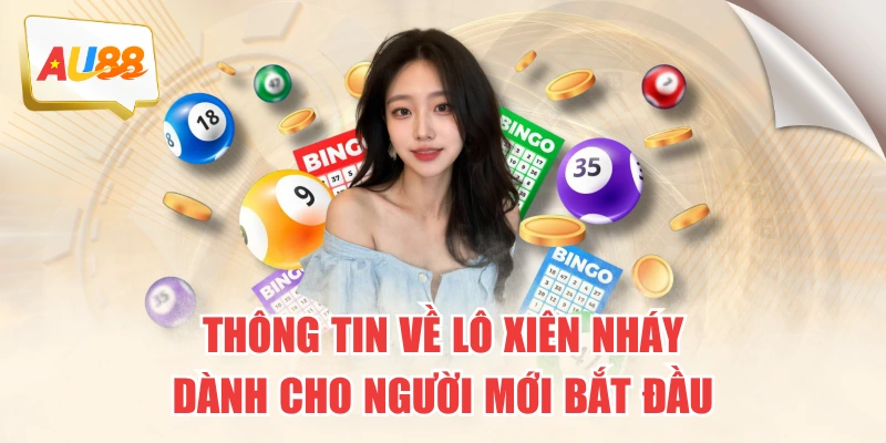 Thông Tin Về Lô Xiên Nháy Dành Cho Người Mới Bắt Đầu 7 Thông Tin Về Lô Xiên Nháy Dành Cho Người Mới Bắt Đầu